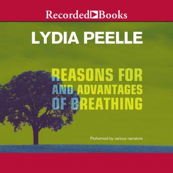 Reasons for and Advantages of Breathing, Lydia Peelle