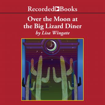 Over the Moon at the Big Lizard Diner, Audio book by Lisa Wingate