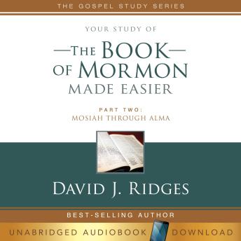 Your Study of The Book of Mormon Made Easier, Part Two: Mosiah Through Alma