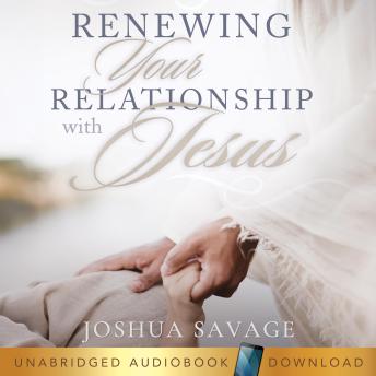 Renewing Your Relationship with Jesus