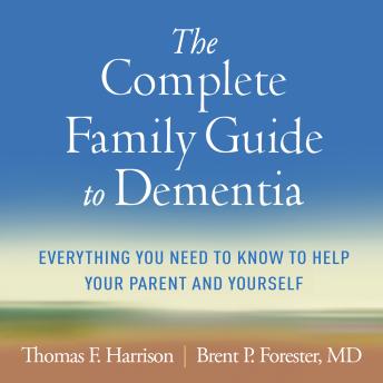The Complete Family Guide to Dementia: Everything You Need to Know to Help Your Parent and Yourself