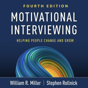 Motivational Interviewing: Helping People Change and Grow