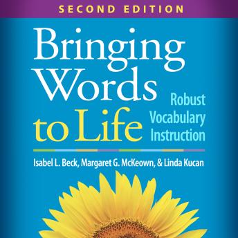 Bringing Words to Life: Robust Vocabulary Instruction