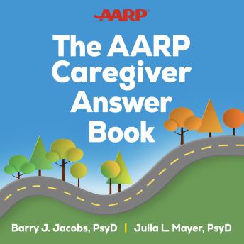 The AARP Caregiver Answer Book