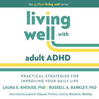 Living Well with Adult ADHD: Practical Strategies for Improving Your Daily Life