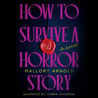 How to Survive a Horror Story: A Novel