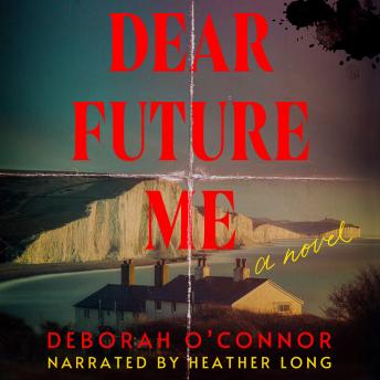 Dear Future Me: A Novel
