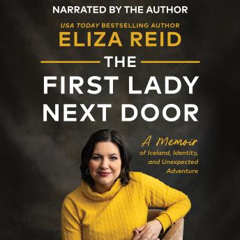The First Lady Next Door: A Memoir of Iceland, Identity, and Unexpected Adventure