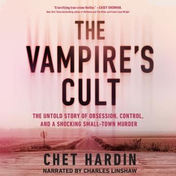 The Vampire's Cult: The Untold Story of Obsession, Control, and a Shocking Small-Town Murder