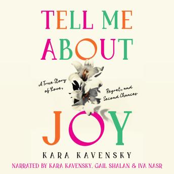 Tell Me About Joy: A True Story of Love, Regret, and Second Chances