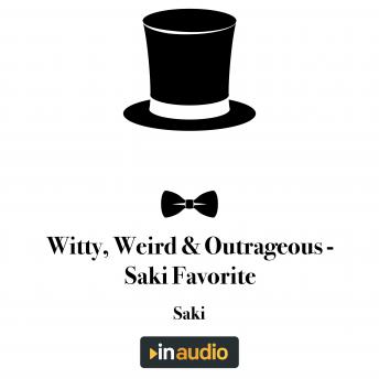 Witty, Weird & Outrageous - Saki Favorite