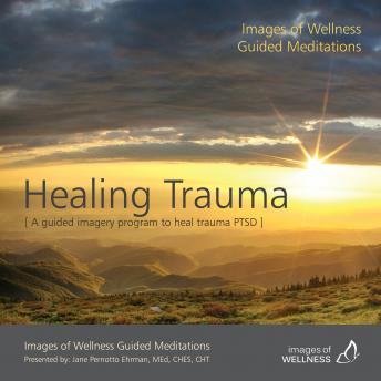 A Guided Imagery Program to Heal Trauma