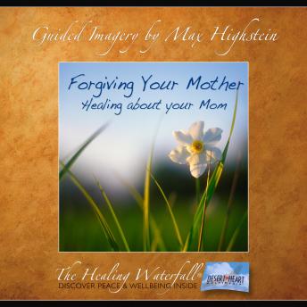 Forgiving Your Mother: Healing About Your Mom