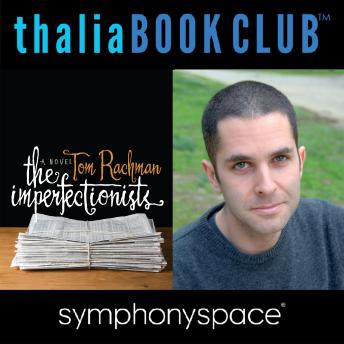 Thalia Book Club: Tom Rachman's The Imperfectionists