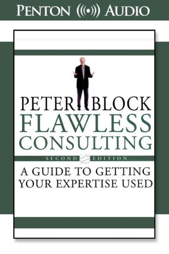 Flawless Consulting: A Guide to Getting Your Expertise Used