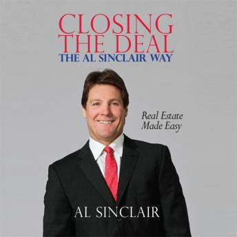 Download Closing the Deal: The Al Sinclair Way: Real Estate Made Easy by Al Sinclair
