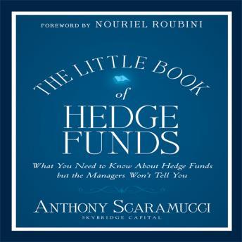 The Little Book of Hedge Funds: What You Need to Know About Hedge Funds but the Managers Won't Tell You