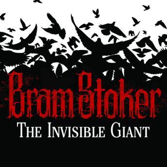 Invisible Giant, Audio book by Bram Stoker