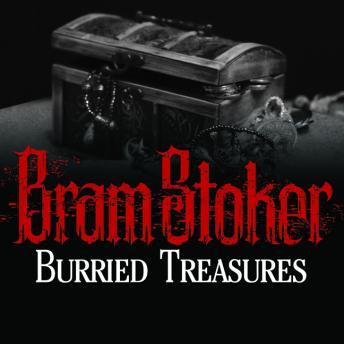 Buried Treasures, Audio book by Bram Stoker