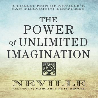 Power Unlimited Imagination: A Collection of Neville's San Francisco Lectures sample.