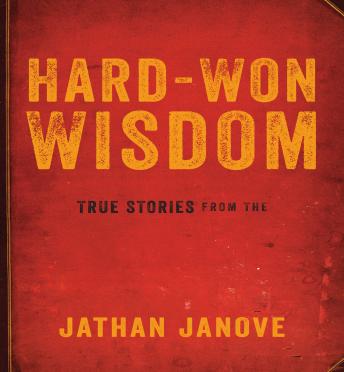 Hard-Won Wisdom: True Stories from the Management Trenches, Jathan Janove