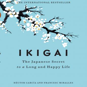 Ikigai: The Japanese Secret to a Long and Happy Life, Francesc Miralles, Hector Garcia