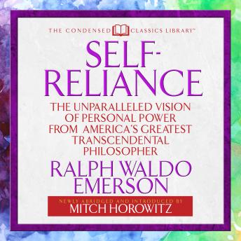 Self-Reliance: The Unparalleled Vision of Personal Power from America's Greatest Transcendental Philosopher, Ralph Waldo Emerson