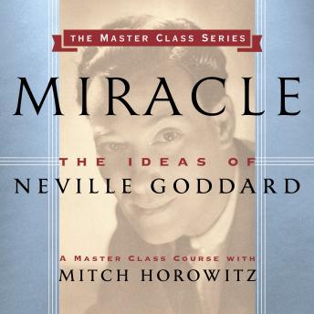 Miracle: The Ideas of Neville Goddard