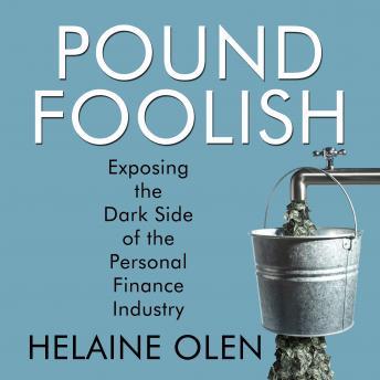 Pound Foolish: Exposing the Dark Side of the Personal Finance Industry