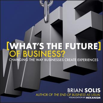 WTF?: What's the Future of Business?: Changing the Way Businesses Create Experiences