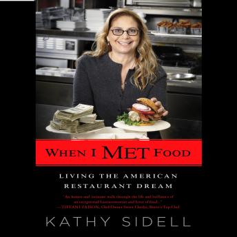 Download When I Met Food: Living the American Restaurant Dream by Kathy Sidell
