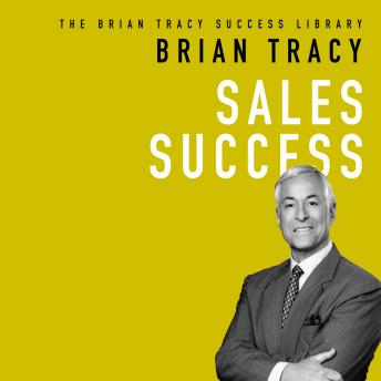 Sales Success: The Brian Tracy Success Library, Audio book by Brian Tracy