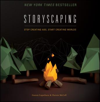 Storyscaping: Stop Creating Ads, Start Creating Worlds, Audio book by Gaston Legorburu, Darren Mccoll