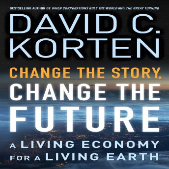 Change the Story, Change the Future: A Living Economy for a Living Earth sample.