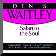 Safari to the Soul: A Guide to Survival, Success and Serenity in this Savage Paradise Called Life, Denis Waitley
