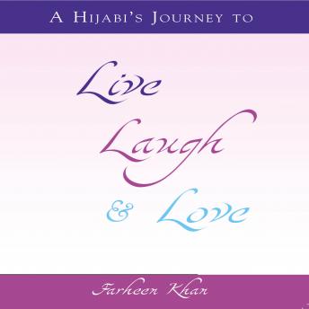 A Hijabi's Journey to Live, Laugh & Love