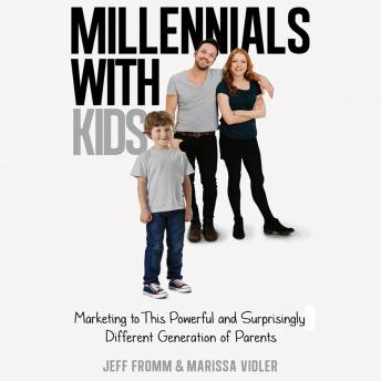 Millennials With Kids: Marketing to this Powerful and Surprisingly Different Generation of Parents sample.