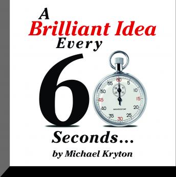 Brilliant Idea Every 60 Seconds, Michael Kryton