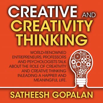Creativity and Creative Thinking: World-Renowned Entrepreneurs, Professors and Psychologists Share Their Thoughts on Emotional Intelligence