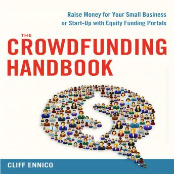 Crowdfunding Handbook: Raise Money for Your Small Business or Start-Up with Equity Funding Portals sample.