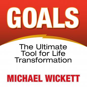 Goals: The Ultimate Tool for Life Transformation