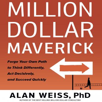 Million Dollar Maverick: Forge Your Own Path to Think Differenly, Act Decisively, and Succeed Quickly sample.