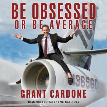 Download Be Obsessed Or Be Average by Grant Cardone