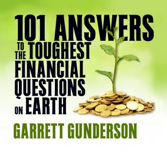 101 Answers to the Toughest Financial Questions on Earth