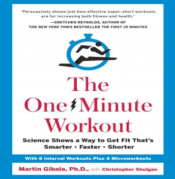 One-Minute Workout: Science Shows a Way to Get Fit That's Smarter, Faster, Shorter, Audio book by Martin Gibala, Christopher Shulgan