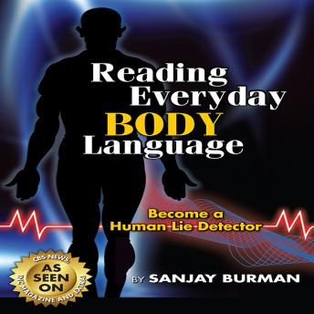 Reading Everyday Body Language: Become A Human Lie Detector