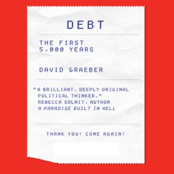 Listen Debt: The First 5,000 Years By David Graeber Audiobook audiobook