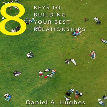 8 Keys to Building Your Best Relationships: N/A