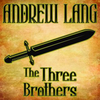 Three Brothers: N/A, Audio book by Andrew Lang