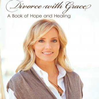 Divorce with Grace: A Book of Hope and Healing